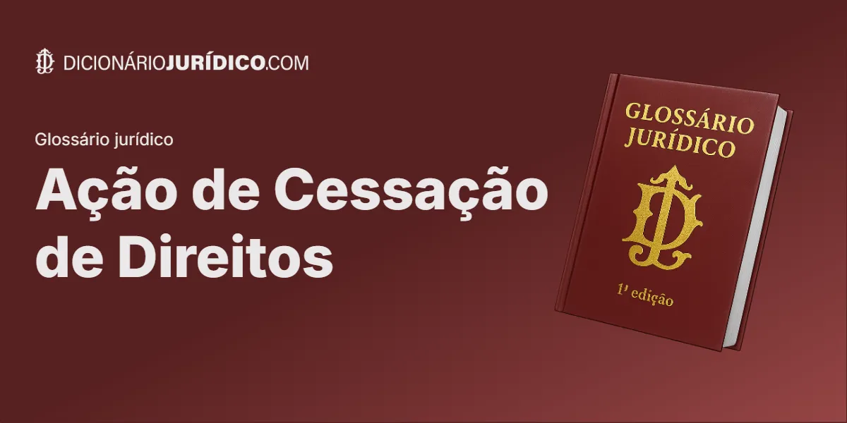 Compartilhe este tutorial: Ação de Cessação de Direitos
