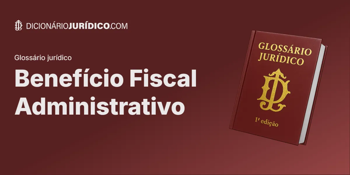 Compartilhe este artigo: Benefício Fiscal Administrativo